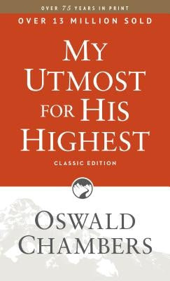 My Utmost for His Highest: Classic Language Paperback (a Daily Devotional with 366 Bible-Based Readings) by Chambers, Oswald