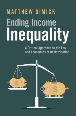 Ending Income Inequality by Dimick, Matthew