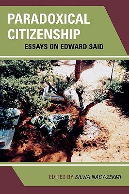 Paradoxical Citizenship: Essays on Edward Said by Nagy-Zekmi, Silvia