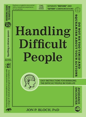 Handling Difficult People by Bloch, Jon P.