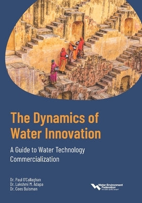 The Dynamics of Water Innovation: A Guide to Water Technology Commercialization by Adapa, Lakshmi M.