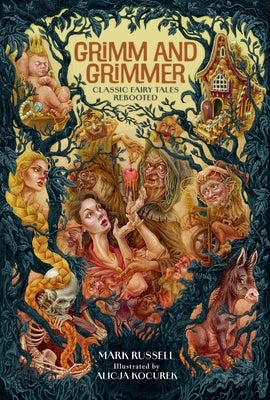 Grimm and Grimmer: Classic Fairy Tales Rebooted by Russell, Mark