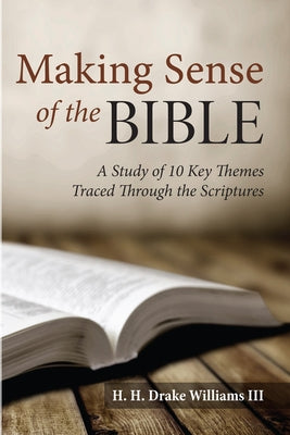 Making Sense of the Bible by Williams, H. H. Drake LLL