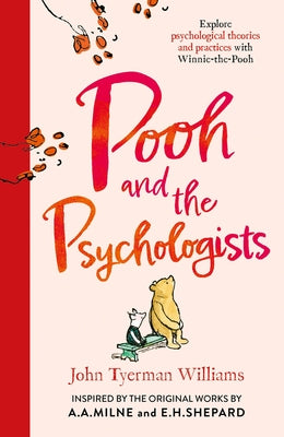 Pooh and the Psychologists: Explore Psychological Theories and Practices with Winnie-The-Pooh by Williams, John Tyerman