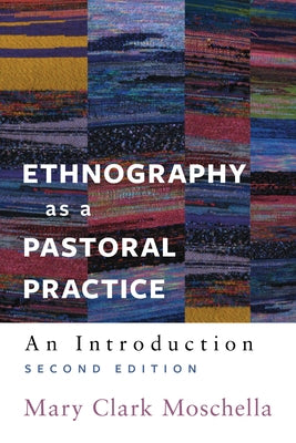 Ethnography as a Pastoral Practice: An Introduction by Moschella, Mary Clark