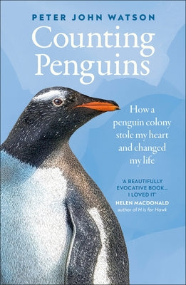 Counting Penguins: How a Penguin Colony Stole My Heart and Changed My Life by Watson, Peter John