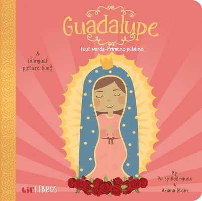 Guadalupe: First Words / Primeras Palabras: A Bilingual Picture Book by Rodriguez, Patty