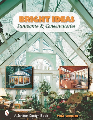 Bright Ideas: Sunrooms & Conservatories by Skinner, Tina