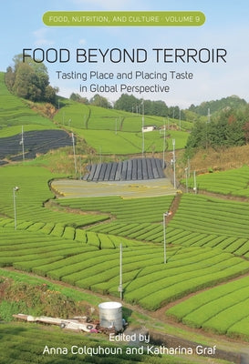 Food Beyond Terroir: Tasting Place and Placing Taste in Global Perspective by Colquhoun, Anna