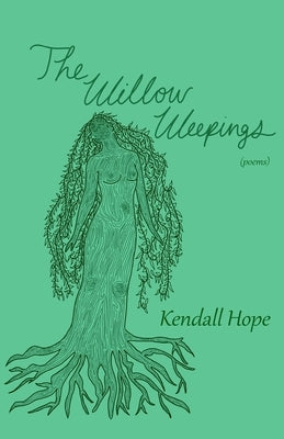 The Willow Weepings by Hope, Kendall