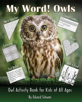 My Word! Owls: Owl Activity Book for Kids of All Ages by Schwan, Eduard