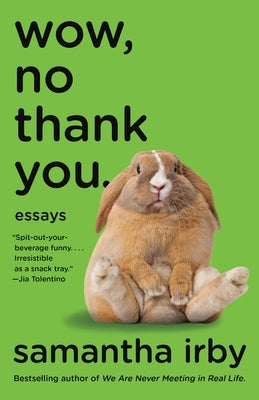 Wow, No Thank You.: Essays (Lambda Literary Award) by Irby, Samantha