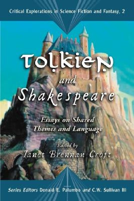 Tolkien and Shakespeare: Essays on Shared Themes and Language by Croft, Janet Brennan