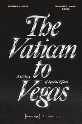 The Vatican to Vegas: A History of Special Effects by Klein, Norman M.