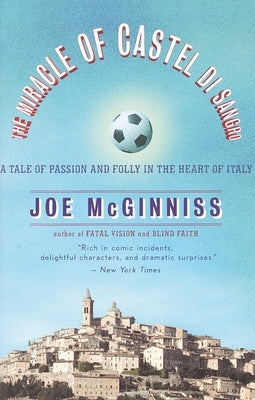 The Miracle of Castel di Sangro: A Tale of Passion and Folly in the Heart of Italy by McGinniss, Joe