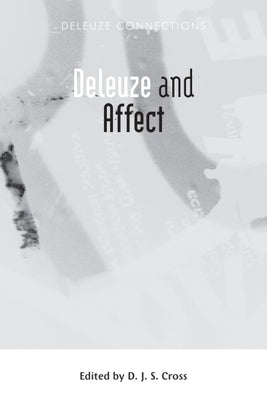 Deleuze and Affect by Cross, D. J. S.