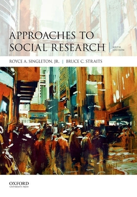 Approaches to Social Research by Singleton, Royce A.