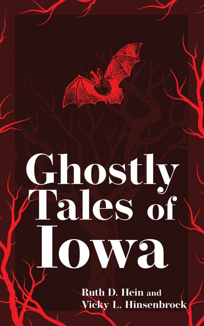 Ghostly Tales of Iowa by Hein, Ruth D.