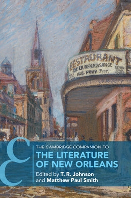 The Cambridge Companion to the Literature of New Orleans by Johnson, T. R.