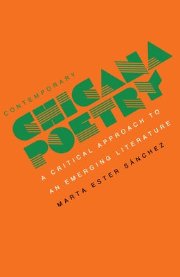 Contemporary Chicana Poetry: A Critical Approach to an Emerging Literature by Sanchez, Marta E.