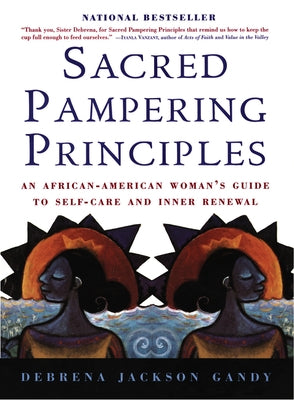 Sacred Pampering Principles: An African-American Woman's Guide to Self-Care and Inner Renewal by Gandy, Debrena Jackson