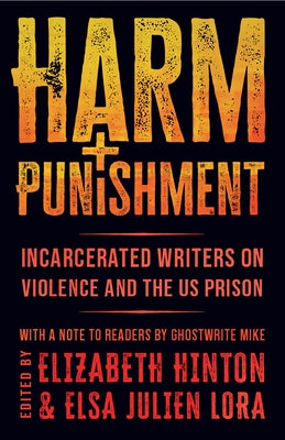 Harm and Punishment: Incarcerated Writers on Violence and the Us Prison by Hinton, Elizabeth