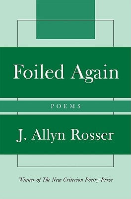 Foiled Again: Poems by Rosser, Allyn J.