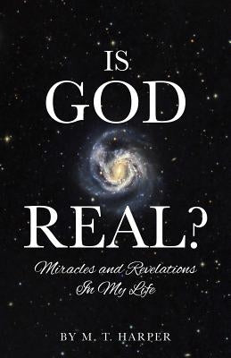 Is God Real? by Harper, M. T.