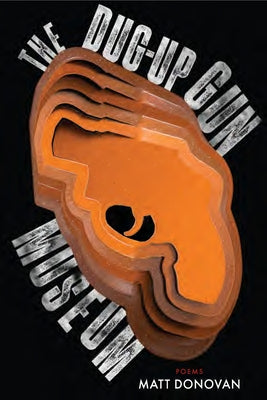 The Dug-Up Gun Museum by Donovan, Matt