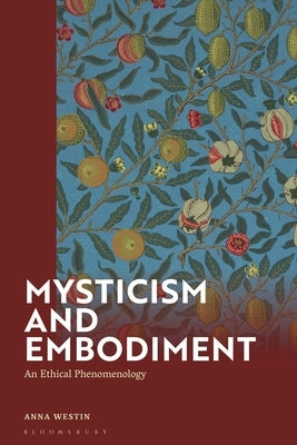 Mysticism and Embodiment: An Ethical Phenomenology by Westin, Anna
