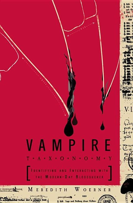 Vampire Taxonomy: Identifying and Interacting with the Modern-Day Bloodsucker by Woerner, Meredith