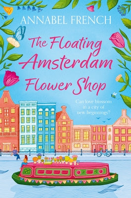 The Floating Amsterdam Flower Shop by French, Annabel