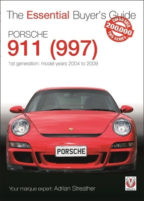 Porsche 911 (997) - Model Years 2004 to 2009 by Streather, Adrian