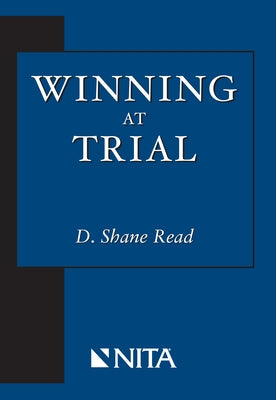 Winning at Trial by Read, D. Shane