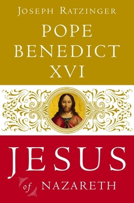 Jesus of Nazareth: From the Baptism in the Jordan to the Transfiguration by Pope Benedict XVI