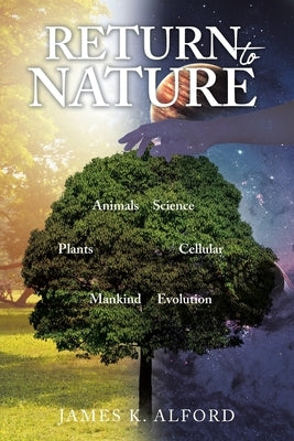 Return to Nature by Alford, James K.