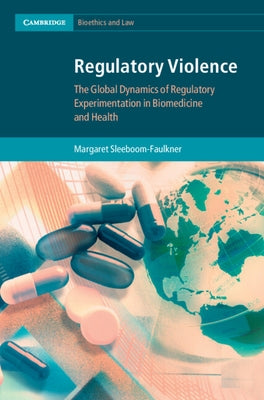 Regulatory Violence by Sleeboom-Faulkner, Margaret