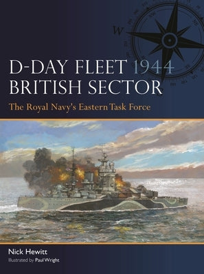 D-Day Fleet 1944, British Sector: The Royal Navy's Eastern Task Force by Hewitt, Nick