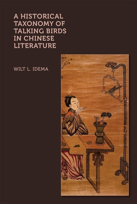 A Historical Taxonomy of Talking Birds in Chinese Literature by Idema, Wilt L.
