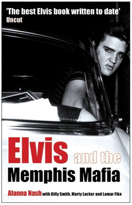 Elvis and the Memphis Mafia by Nash, Alanna