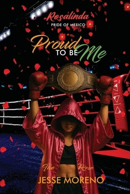Rosalinda Pride of Mexico: Proud To Be Me by Moreno, Jesse