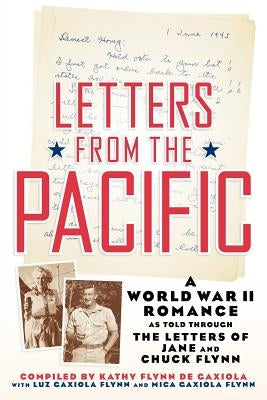 Letters from the Pacific: A World War II Romance by De Gaxiola, Kathy Flynn
