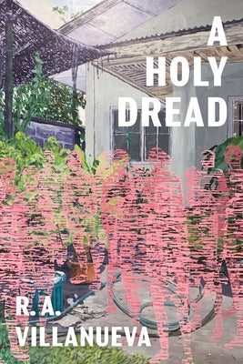 A Holy Dread by Villanueva, R. A.