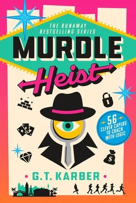 Murdle Heist: 56 Clever Capers to Crack with Logic by Karber, G. T.