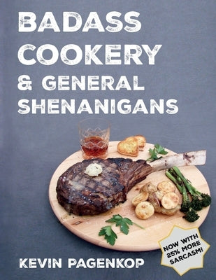 Badass Cookery & General Shenanigans by Pagenkop, Kevin