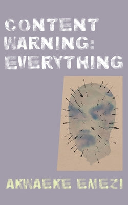 Content Warning: Everything by Emezi, Akwaeke