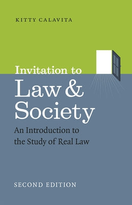 Invitation to Law and Society, Second Edition: An Introduction to the Study of Real Law by Calavita, Kitty