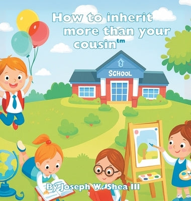 How to inherit more than your cousin by Shea, Joseph W., III