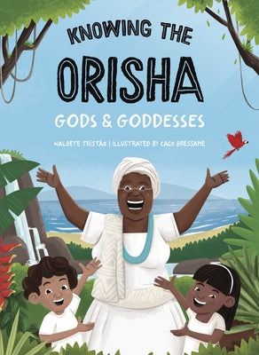 Knowing the Orisha Gods & Goddesses by Tristao, Waldete