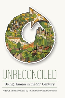 Unreconciled: Being Human in the 21st Century by Stodd, Julian